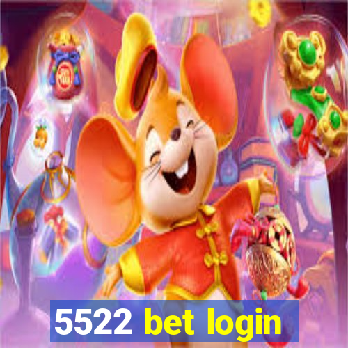 5522 bet login